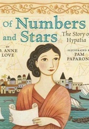 Of Numbers and Stars: The Story of Hypatia (Love, D. Anne)