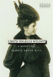 Laura Ingalls Wilder: A Writer&#39;s Life (Pamela Smith Hill)