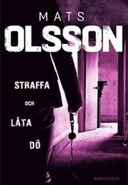 Straffa Och Låta Dö (Mats Olsson)