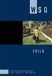 WSQ: Child (Sarah Chinn, Anna Mae Duane (Eds.))