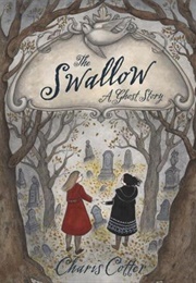 The Swallow: A Ghost Story (Charis Cotter)