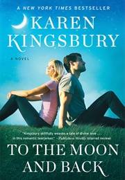 To the Moon and Back (Karen Kingsbury)