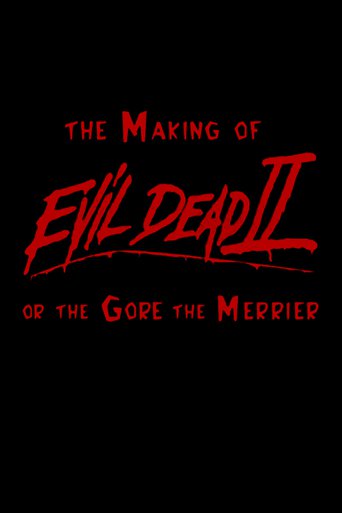 The Gore the Merrier: The Making of Evil Dead II (2000)