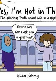 Yes, I&#39;m Hot in This: The Hilarious Truth About Life in a Hijab (Huda Fahmy)