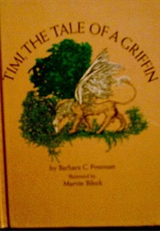 Timi, the Tale of a Griffin (Barbara C. Freeman, Ill. by Marvin Bileck)