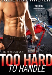 Too Hard to Handle (Julie Ann Walker)