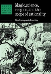 Magic, Science, Religion and the Scope of Rationality (Stanley Jeyaraja Tambiah)