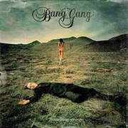 Bang Gang - Something Wrong