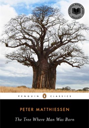 The Tree Where Man Was Born (Peter Matthiessen)