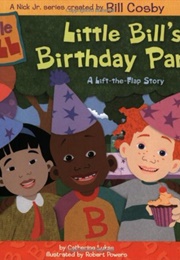 Little Bill&#39;s Birthday Party (( Catherine Lukas))