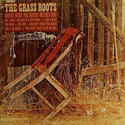 The Grass Roots - Where Were You When I Needed You