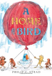 A Home for Bird (Philip C. Stead)