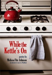 While the Kettle&#39;s on (Melissa Fite Johnson)