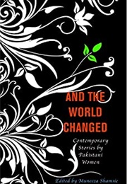 And the World Changed (Muneeza Shamsie (Editor))