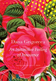 An Instinctive Feeling of Innocence (Dana Grigorcea)