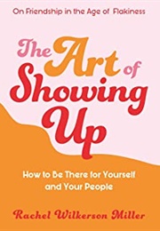 The Art of Showing Up (Rachel Wilkerson Miller)
