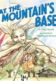 At the Mountain&#39;s Base (Traci Sorell)