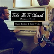 Take Me to Church-Megan Davies &amp; Matt Wright