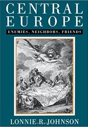 Central Europe: Enemies, Neighbors, Friends (Lonnie Johnson)