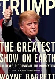 Trump: The Greatest Show on Earth: The Deals, the Downfall, the Reinvention (Wayne Barrett)