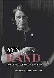 Ayn Rand E Os Devaneios Do Coletivismo: Breves Lições (Dennys Garcia Xavier)