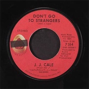 Don&#39;t Go to Strangers - JJ Cale