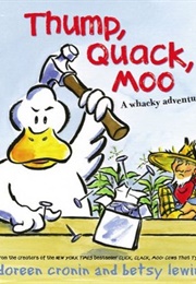 Thump, Quack, Moo: A Whacky Adventure (Doreen Cronin and Betsy Lewin)