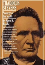 Thaddeus Stevens: Scourge of the South (Fawn M. Brodie)