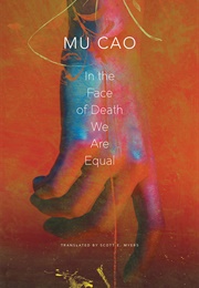 In the Face of Death We Are Equal (Mu Cao)