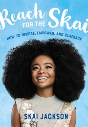 Reach for the Skai: How to Inspire, Empower, &amp; Clapback (Skai Jackson)