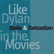 Like Dylan in the Movies .. Belle and Sebastian