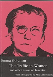 The Traffic in Women and Other Essays on Feminism (Emma Goldman)