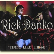 Rick Danko - Times Like These