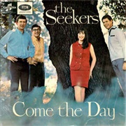 The Seekers ‎– Come the Day