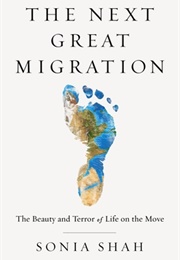 The Next Great Migration (Sonia Shah)