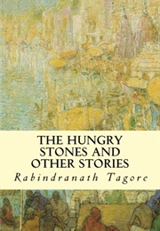 The Hungry Stones and Other Stories (Rabindranath Tagore)