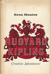 Rudyard Kipling: Creative Adventurer (Seon Manley)