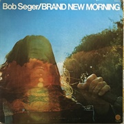 Bob Seger - Brand New Morning