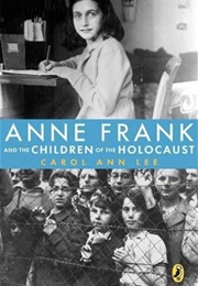 Anne Frank and the Children of the Holocaust (Carol Ann Lee)