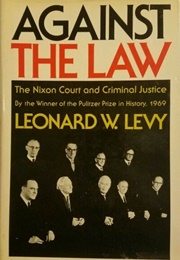 Against the Law: The Nixon Court and Criminal Justice (Leonard Levy)