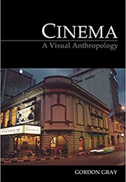 Cinema: A Visual Anthropology (Gordon Gray)