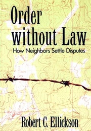 Order Without Law (Robert C Ellickson)