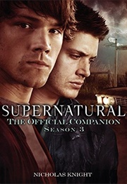 Supernatural: The Official Companion Season 3 (Nicholas Knight)