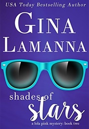 Shades of Stars (Lola Pink Mysteries #2) (Gina Lamanna)