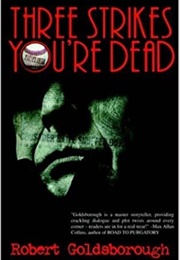 Three Strikes You&#39;re Dead (Robert Goldsborough)