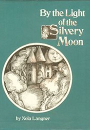 By the Light of the Silvery Moon (Nola Langner)