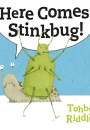 Here Comes Stinkbug! (Tohby Riddle)