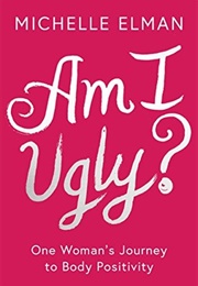 Am I Ugly? (Michelle Ellman)