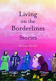 Living on the Borderlines (Melissa Michal)