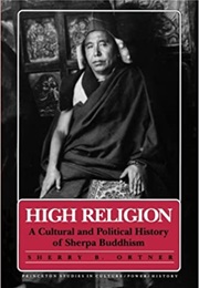 High Religion: A Cultural and Political History of Sherpa Buddhism (Sherry Ortner)